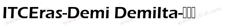 ITCEras-Demi DemiIta字体转换